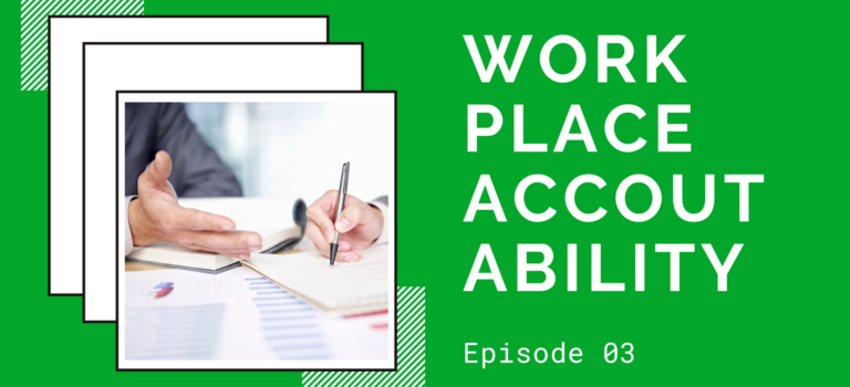 Episode 03 – Workplace Accountability