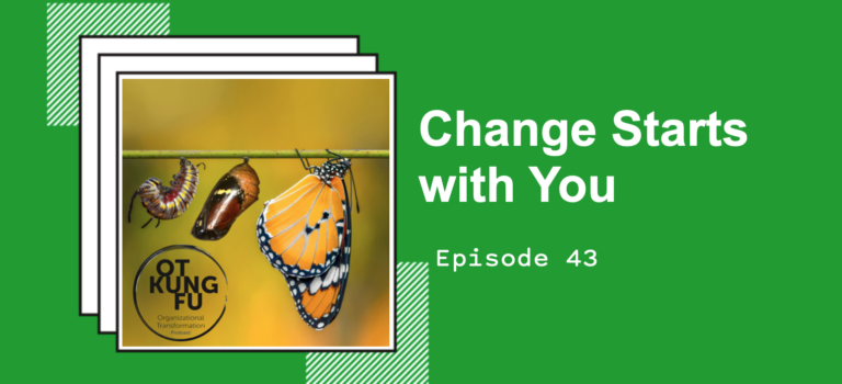 Episode 43 – Change Starts with You