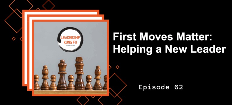 Episode 62 – First Moves Matter: Helping a New Leader
